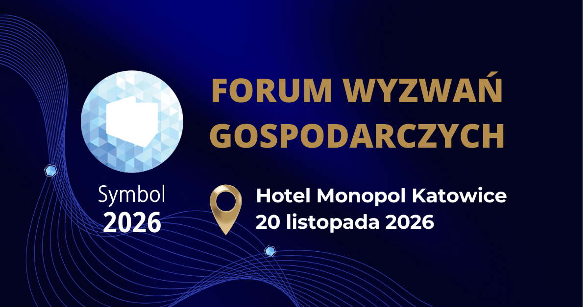 Forum Wyzwań Gospodarczych Symbol już za rogiem!