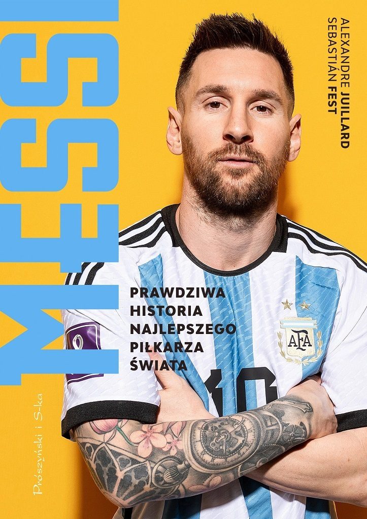 Sebastian Fest, Alexandre Juillard – Messi. Prawdziwa historia najlepszego piłkarza świata