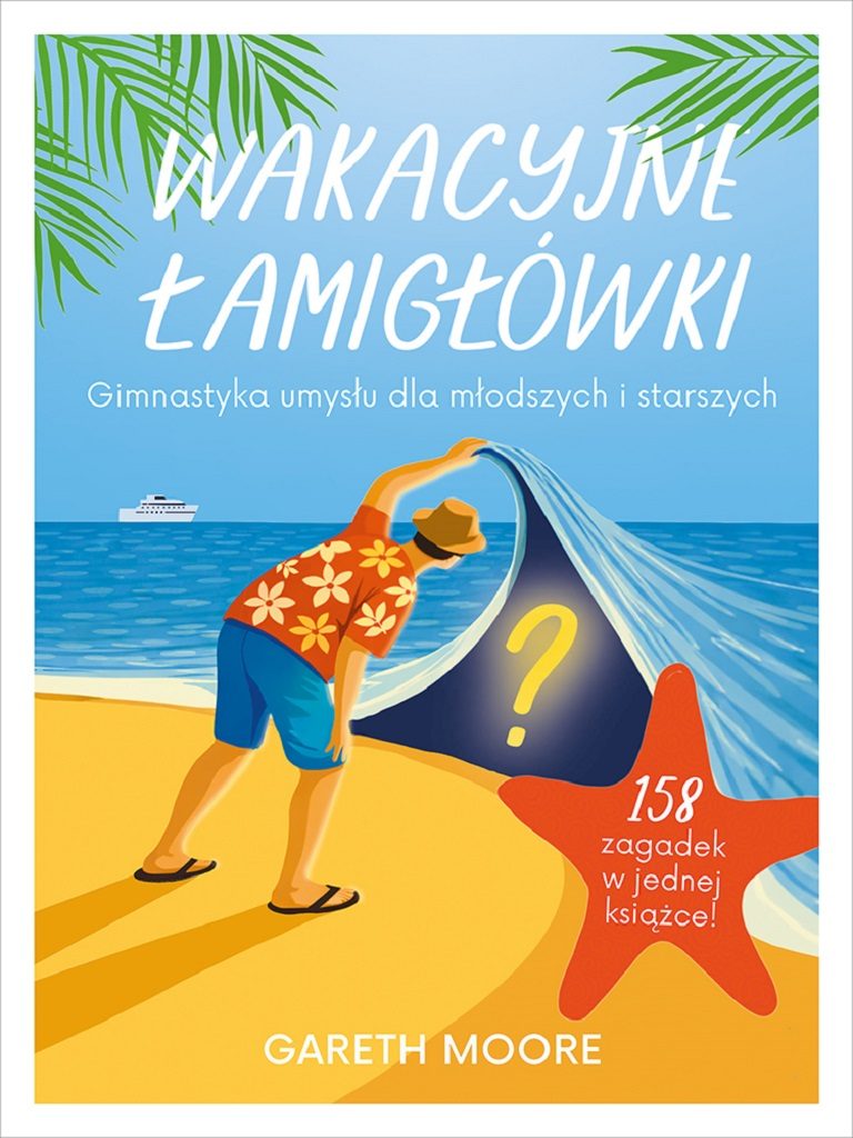 Gareth Moore – Wakacyjne łamigłówki. Gimnastyka umysłu dla młodszych i starszych