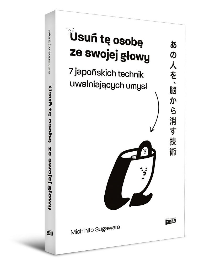 Michihito Sugawara – Usuń tę osobę ze swojej głowy. 7 japońskich technik uwalniających umysł