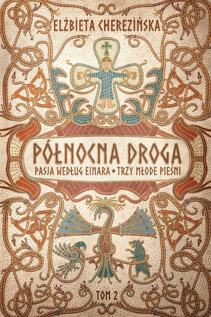 Elżbieta Cherezińska – Północna droga. Pasja według Einara. Trzy młode pieśni