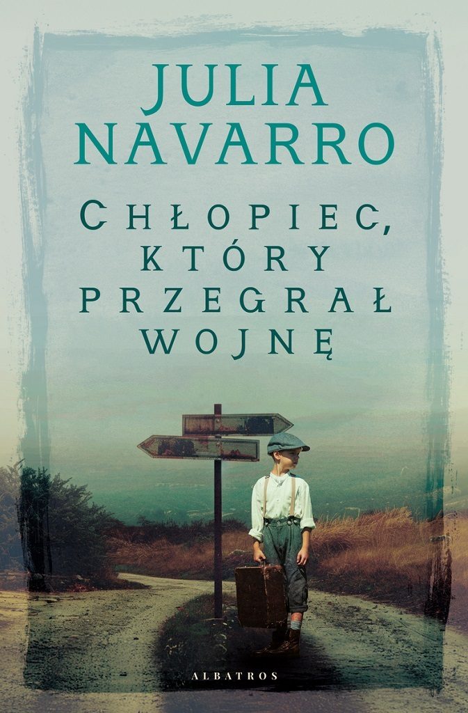Julia Navarro – Chłopiec, który przegrał wojnę